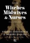 Witches, Midwives & Nurses: A History of Women Healers