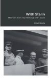 With Stalin: Memoirs from my Meetings with Stalin
