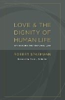 Portada de Love and the Dignity of Human Life
