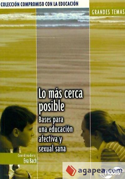 Lo más cerca posible. Bases para una Educación Afectiva y Sexual Sana