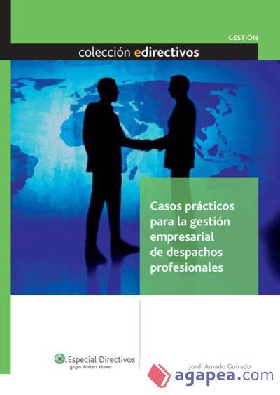 Casos pr&aacute;cticos para la gesti&oacute;n empresarial de despachos profesionales (Ebook)
