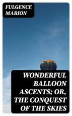 Portada de Wonderful Balloon Ascents; Or, The Conquest of the Skies (Ebook)