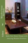 Wooden Home Furniture: Make Your House Unique with Amazing Wooden Furniture
