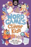 Word Games for Clever Kids: More Than 100 Puzzles to Exercise Your Mind