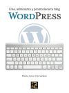 Wordpress : crea, administra y promociona tu blog