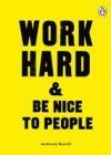 Work Hard & Be Nice to People