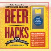 Portada de Beer Hacks: 100 Tips, Tricks, and Projects