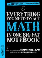 Portada de Everything You Need to Ace Math in One Big Fat Notebook: The Complete Middle School Study Guide