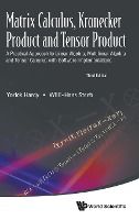 Portada de Matrix Calculus, Kronecker Product and Tensor Product - A Practical Approach to Linear Algebra, Multilinear Algebra and Tensor Calculus with Software Implementations (3rd Edition)