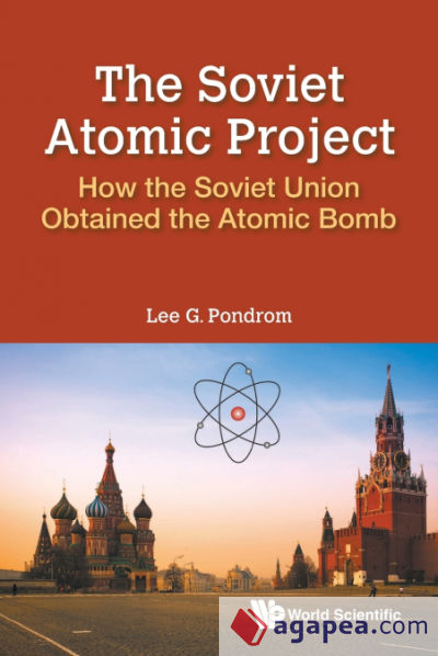 Soviet Atomic Project, The: How the Soviet Union Obtained the Atomic Bomb