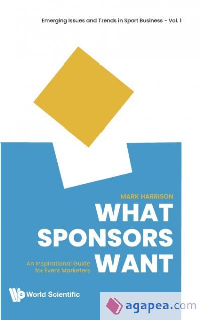 What Sponsors Want: An Inspirational Guide for Event Marketers What Sponsors Want: An Inspirational Guide for Event Marketers