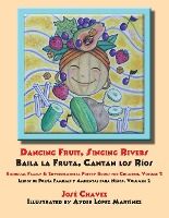 Portada de Dancing Fruit, Singing Rivers, Baila la Fruta, Cantan los Ríos: Bilingual Family & Environmental Poetry Books for Children, Volume 2; Libros de Poesía