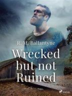 Portada de Wrecked but not Ruined (Ebook)