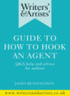 Writers' & Artists' Guide to How to Hook an Agent: Q&A Help and Advice for Authors