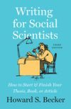 Writing for Social Scientists: How to Start and Finish Your Thesis, Book, or Article, Third Edition