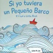 Portada de Si yo tuviera un Pequeno Barco/ If I had a Little Boat (Bilingual Spanish English Edition)