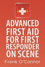 Portada de Advanced First Aid for First Responder on Scene