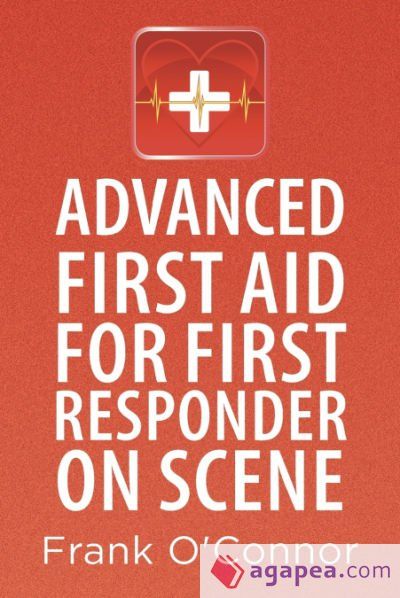 Advanced First Aid for First Responder on Scene