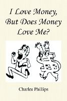 Portada de I Love Money, But Does Money Love Me?
