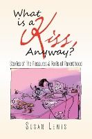 Portada de What Is a Kiss, Anyway?