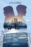 Y en mi caos, tú Y en mi caos, tú