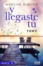 Portada de Y llegaste tú 2. Tony (Ebook)