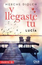 Portada de Y llegaste tú 5. Lucía (Ebook)