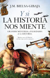 Y si la Historia nos miente: Grandes mentiras y falsedades de la Historia