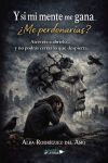 Y si mi mente me gana... &iquest;Me perdonar&iacute;as?
