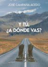 Y t&uacute;, &Acirc;&iquest;a d&oacute;nde vas?