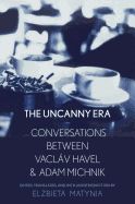 Portada de An Uncanny Era: Conversations Between Vaclav Havel and Adam Michnik