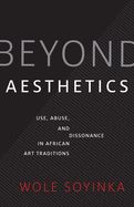 Portada de Beyond Aesthetics: Use, Abuse, and Dissonance in African Art Traditions