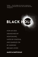 Portada de Black Hole: How an Idea Abandoned by Newtonians, Hated by Einstein, and Gambled on by Hawking Became Loved
