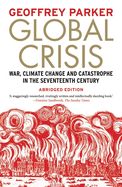 Portada de Global Crisis: War, Climate Change and Catastrophe in the Seventeenth Century - Abridged and Revised Edn