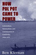 Portada de How Pol Pot Came to Power: Colonialism, Nationalism, and Communism in Cambodia, 1930-1975; Second Edition
