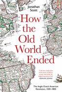 Portada de How the Old World Ended: The Anglo-Dutch-American Revolution 1500-1800
