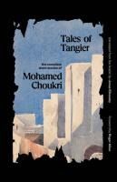 Portada de Tales of Tangier: The Complete Short Stories of Mohamed Choukri