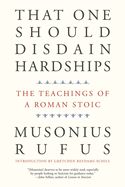 Portada de That One Should Disdain Hardships: The Teachings of a Roman Stoic