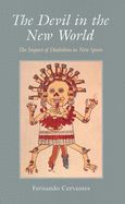 Portada de The Devil in the New World: The Impact of Diabolism in New Spain