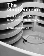Portada de The Guggenheim: Frank Lloyd Wright's Iconoclastic Masterpiece