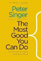Portada de The Most Good You Can Do: How Effective Altruism Is Changing Ideas about Living Ethically