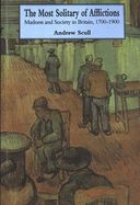 Portada de The Most Solitary of Afflictions: Madness and Society in Britain, 1700-1900