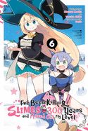 Portada de I've Been Killing Slimes for 300 Years and Maxed Out My Level, Vol. 6 (Manga)