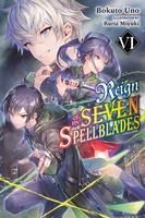 Portada de Reign of the Seven Spellblades, Vol. 6 (Light Novel)