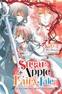 Portada de Sugar Apple Fairy Tale, Vol. 6 (Light Novel): The Silver Sugar Master and the Crimson Kingdom