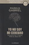 YO NO SOY MI CEREBRO: FILOSOFÍA DE LA MENTE PARA EL SIGLO XXI