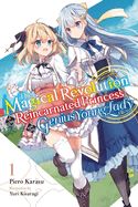 Portada de The Magical Revolution of the Reincarnated Princess and the Genius Young Lady, Vol. 1 (Novel)