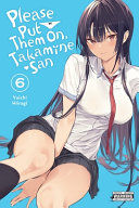 Portada de Please Put Them On, Takamine-San, Vol. 6: Volume 6