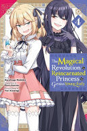 Portada de The Magical Revolution of the Reincarnated Princess and the Genius Young Lady, Vol. 4 (Manga)