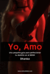 Yo, Amo: Una peque&ntilde;a gu&iacute;a para perfeccionar tu dominio en el BDSM y ser el mejor Amo para tu sumisa